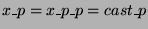 $ x\_p = x\_p\_p
= cast\_p$