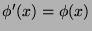 $ \phi'(x) = \phi(x)$