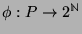 $ \phi : P \rightarrow
2^{\mathbb{N}}$