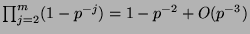 $\prod_{j=2}^{m}(1-p^{-j}) = 1-p^{-2}+O(p^{-3})$