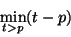 \begin{displaymath}\min_{t > p} (t - p)\end{displaymath}