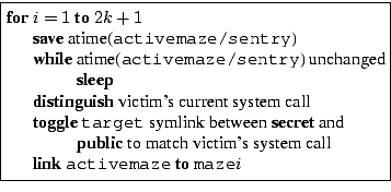 \fbox{\begin{minipage}{3in}
\begin{tabbing}
\= {\bf for} \= $i = 1 $ {\bf to}...
...bf link} {\tt activemaze} {\bf to}
{\tt maze$i$}
\end{tabbing}\end{minipage}}