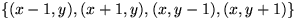 $\{(x-1,y), (x+1,y), (x,y-1), (x, y+1)\}$