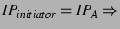 $IP_{initiator} = IP_A \Rightarrow$