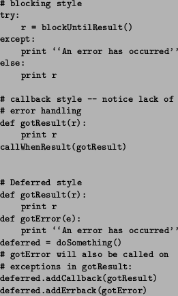 \begin{figure}\begin{list}{}{
\setlength{\rightmargin}{\leftmargin} \raggedrigh...
...small deferred.addErrback(gotError)}{\small\par }
\par\end{list}\par\end{figure}