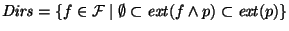 $\mathit{Dirs} = \{ f \in {\cal F} \mid \emptyset\subset
\mathit{ext}(f\wedge p)\subset \mathit{ext}(p) \}$