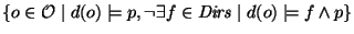 $\{ o\in{\cal O} \mid
d(o)\models p, \neg\exists f\in \mathit{Dirs} \mid d(o) \models f\wedge p\}$