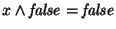 $x\wedge
\mathit{false}=\mathit{false}$