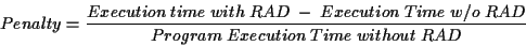 \begin{displaymath}
Penalty = \frac{fn's\ additional\ cost\ due\ to\ RAD}{fn's\ original\ cost}
\end{displaymath}