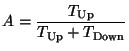 $\displaystyle A = \frac{T_{\rm Up}}{T_{\rm Up} + T_{\rm Down}}$