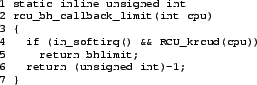 \begin{figure}{\tt\scriptsize
\begin{verbatim}1 static inline unsigned int
2...
...5 return bhlimit;
6 return (unsigned int)-1;
7 }\end{verbatim}
}\end{figure}