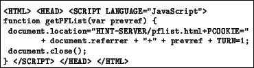 \begin{figure}{\footnotesize\begin{boxedverbatim}<HTML> <HEAD> <SCRIPT LANGUAG...
... </HEAD> </HTML>\end{boxedverbatim}}
\vspace{-0.2in}
\vspace{-0.0in}\end{figure}