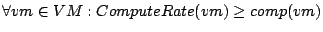 $\forall vm \in VM : ComputeRate(vm) \geq
comp(vm)$